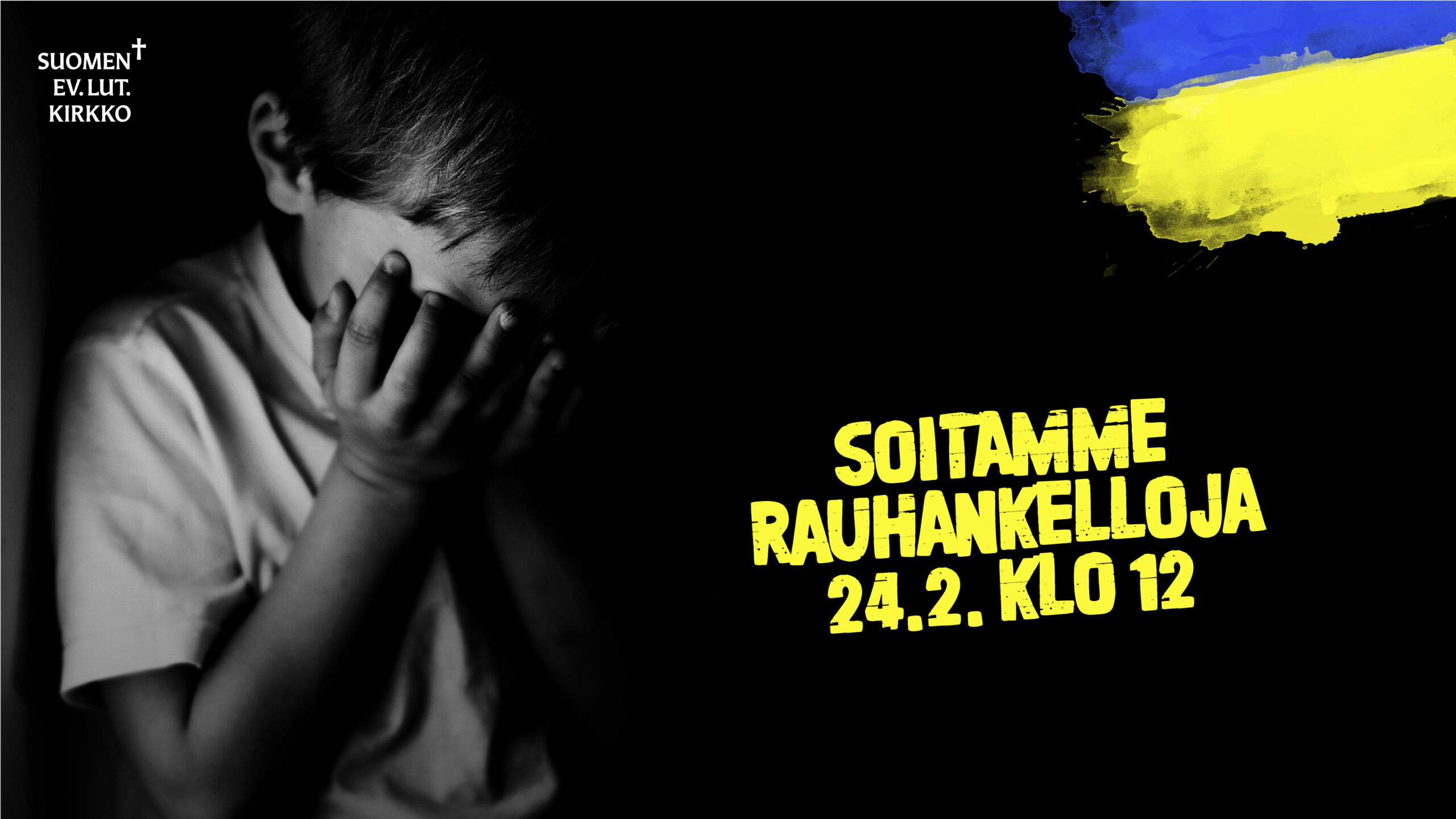 Tummaa taustaa vasten erottuu lapsi, joka on painanut päänsä ja kätkenyt kasvonsa. Oikealla ylhäällä kuin maalilla vedettyinä viivoina sininen ja keltainen viiva. Keltaisella mustaa vasten teksti: Soitamme rauhankkeloja 24.2. klo 12